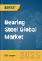 Bearing Steel Global Market Report 2025 - Product Thumbnail Image