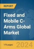 Fixed and Mobile C-Arms Global Market Report 2024- Product Image
