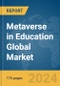 Metaverse in Education Global Market Report 2024 - Product Thumbnail Image