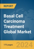 Basal Cell Carcinoma Treatment Global Market Report 2024- Product Image