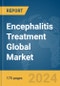 Encephalitis Treatment Global Market Report 2024 - Product Image
