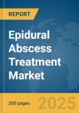 Epidural Abscess Treatment Market Report 2025- Product Image