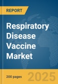Respiratory Disease Vaccine Market Report 2025- Product Image