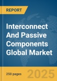 Interconnect And Passive Components Global Market Report 2025- Product Image