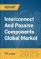 Interconnect And Passive Components Global Market Report 2025 - Product Image