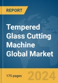 Tempered Glass Cutting Machine Global Market Report 2024- Product Image