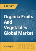 Organic Fruits and Vegetables Global Market Report 2024- Product Image