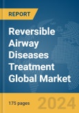 Reversible Airway Diseases Treatment Global Market Report 2024- Product Image