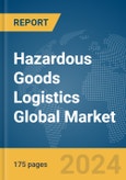 Hazardous Goods Logistics Global Market Report 2024- Product Image