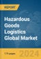 Hazardous Goods Logistics Global Market Report 2024 - Product Image