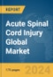 Acute Spinal Cord Injury Global Market Report 2024 - Product Image