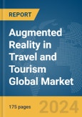 Augmented Reality in Travel and Tourism Global Market Report 2024- Product Image