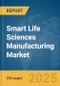 Smart Life Sciences Manufacturing Market Report 2025 - Product Thumbnail Image