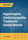 Hypertrophic Cardiomyopathy Treatment Global Market Report 2024- Product Image