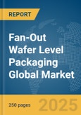 Fan-Out Wafer Level Packaging Global Market Report 2025- Product Image