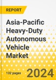 Asia-Pacific Heavy-Duty Autonomous Vehicle Market: Analysis and Forecast, 2023-2032- Product Image