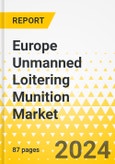 Europe Unmanned Loitering Munition Market - Analysis and Forecast, 2023-2033- Product Image