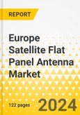 Europe Satellite Flat Panel Antenna Market: Analysis and Forecast, 2023-2033- Product Image