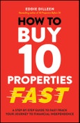How to Buy 10 Properties Fast. A Step-by-Step Guide to Fast-Track Your Journey to Financial Independence. Edition No. 1- Product Image