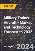 Military Trainer Aircraft - Market and Technology Forecast to 2032- Product Image