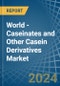 World - Caseinates and Other Casein Derivatives (Excluding Casein Glues) - Market Analysis, Forecast, Size, Trends and Insights - Product Image