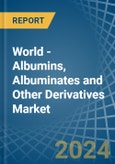 World - Albumins, Albuminates and Other Derivatives (Excluding Egg Albumin) - Market Analysis, Forecast, Size, Trends and Insights- Product Image