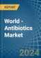 World - Antibiotics - Market Analysis, Forecast, Size, Trends and Insights - Product Image