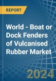 World - Boat or Dock Fenders of Vulcanised Rubber - Market Analysis, Forecast, Size, Trends and Insights- Product Image