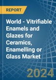 World - Vitrifiable Enamels and Glazes for Ceramics, Enamelling or Glass - Market Analysis, forecast, Size, Trends and Insights- Product Image