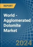 World - Agglomerated Dolomite - Market Analysis, Forecast, Size, Trends and Insights- Product Image