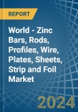 World - Zinc Bars, Rods, Profiles, Wire, Plates, Sheets, Strip and Foil - Market Analysis, Forecast, Size, Trends and Insights- Product Image