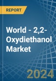 World - 2,2-Oxydiethanol (Diethylene Glycol, Digol) - Market Analysis, Forecast, Size, Trends and Insights- Product Image