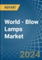 World - Blow Lamps - Market Analysis, Forecast, Size, Trends and Insights - Product Image