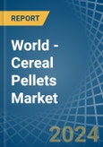 World - Cereal Pellets (Excluding Wheat) - Market Analysis, Forecast, Size, Trends and Insights- Product Image