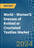 World - Women'S Dresses of Knitted or Crocheted Textiles - Market Analysis, Forecast, Size, Trends and Insights- Product Image