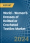 World - Women'S Dresses of Knitted or Crocheted Textiles - Market Analysis, Forecast, Size, Trends and Insights - Product Image