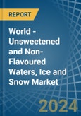 World - Unsweetened and Non-Flavoured Waters, Ice and Snow - Market Analysis, Forecast, Size, Trends and Insights- Product Image