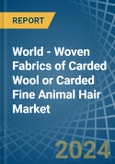 World - Woven Fabrics of Carded Wool or Carded Fine Animal Hair - Market Analysis, Forecast, Size, Trends and Insights- Product Image