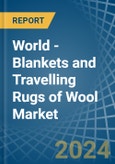 World - Blankets and Travelling Rugs of Wool - Market Analysis, Forecast, Size, Trends and Insights- Product Image