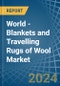 World - Blankets and Travelling Rugs of Wool - Market Analysis, Forecast, Size, Trends and Insights - Product Image