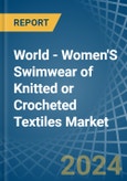 World - Women'S Swimwear of Knitted or Crocheted Textiles - Market Analysis, Forecast, Size, Trends and Insights- Product Image