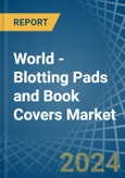 World - Blotting Pads and Book Covers - Market Analysis, Forecast, Size, Trends and Insights- Product Image