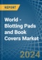 World - Blotting Pads and Book Covers - Market Analysis, Forecast, Size, Trends and Insights - Product Image