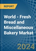 World - Fresh Bread and Miscellaneous Bakery - Market Analysis, Forecast, Size, Trends and Insights- Product Image