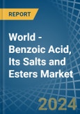 World - Benzoic Acid, Its Salts and Esters - Market Analysis, Forecast, Size, Trends and Insights- Product Image