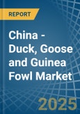 China - Duck, Goose and Guinea Fowl - Market Analysis, Forecast, Size, Trends and Insights- Product Image