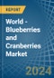 World - Blueberries and Cranberries - Market Analysis, Forecast, Size, Trends and Insights - Product Image
