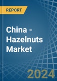 China - Hazelnuts - Market Analysis, Forecast, Size, Trends and Insights- Product Image