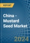 China - Mustard Seed - Market Analysis, Forecast, Size, Trends and Insights - Product Thumbnail Image