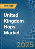 United Kingdom - Hops - Market Analysis, Forecast, Size, Trends and Insights- Product Image